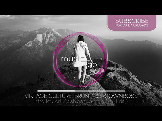 Vintage Culture, Bruno Be & Ownboss - Intro Rework (Ashibah Miracle Vox Edit)