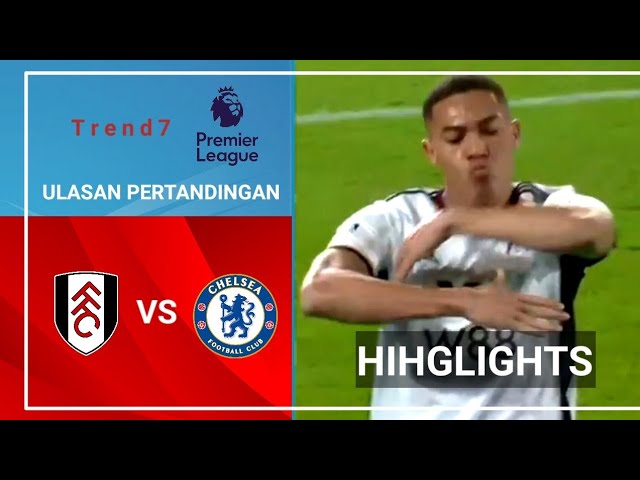 Hasil Fulham Vs Chelsea || Liga Inggris || Highlights