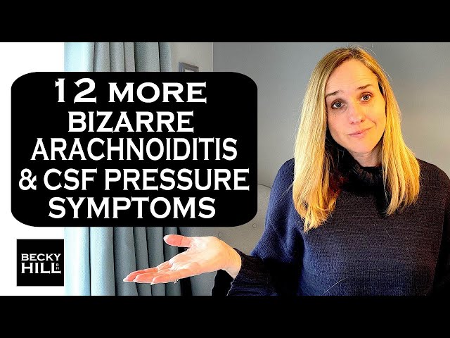 12 MORE BIZARRE ARACHNOIDITIS & CSF PRESSURE SYMPTOMS: Including a case update