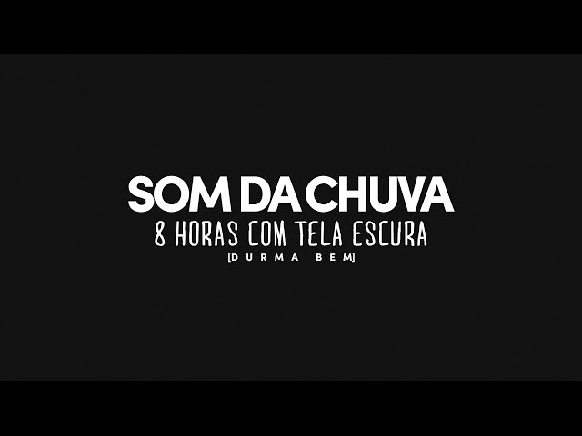 Música para Dormir Bem 😴 - Relaxe ao Som da Chuva 🌧️  - 🕗 8 horas de chuva com Tela Escura