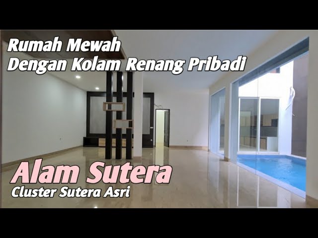 Rumah Mewah Dengan Kolam Renang Pribadi di Alam Sutera Cluster Sutera Asri