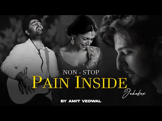 Non-Stop Jukebox | Pain Inside Mashup 2024 | | Arijit Singh | Darshan Raval | Amit Vedwal