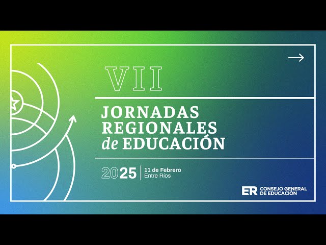 #EntreRíos VII Jornadas Regionales de Educación | 11 de febrero de 2025