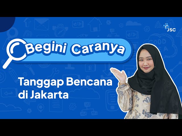 BEGINI CARA TANGGAP BENCANA DI JAKARTA