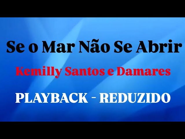 SE O MAR NÃO SE ABRIR | KEMILLY SANTOS E DAMARES [ PLAYBACK REDUZIDO ] COM LETRA