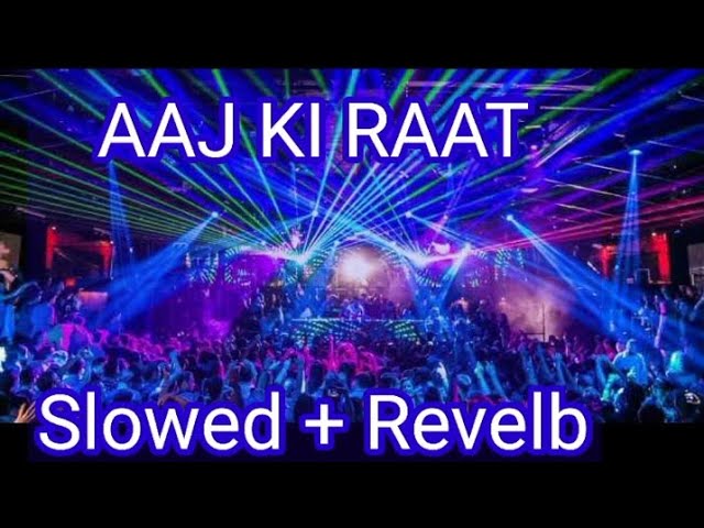 [Aaj] [Ki] [Raat] 🌝🌝🌝🌜[Slowed+Reverb] [Song] [Lofi]💕 Tamanna Bhatiya|| Party Dance Song || #song