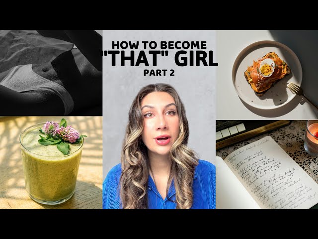 The Ultimate Guide To Being "That Girl" PT 2