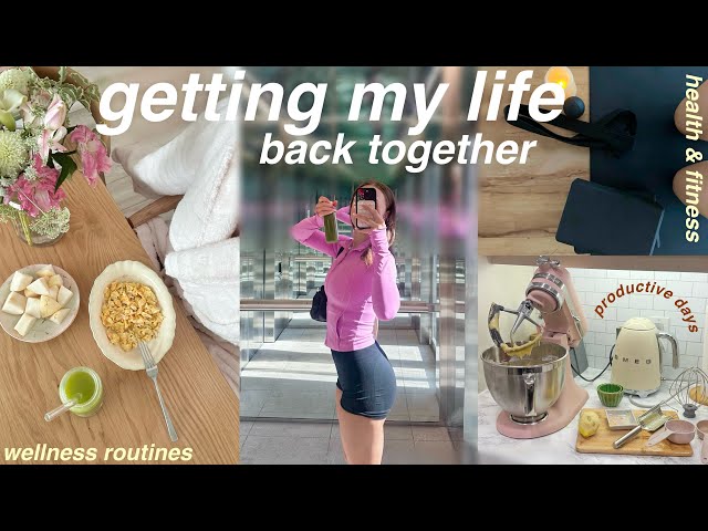 GETTING MY LIFE BACK TOGETHER | a lifestyle vlog: wellness, fitness, self care, adulting, & routine