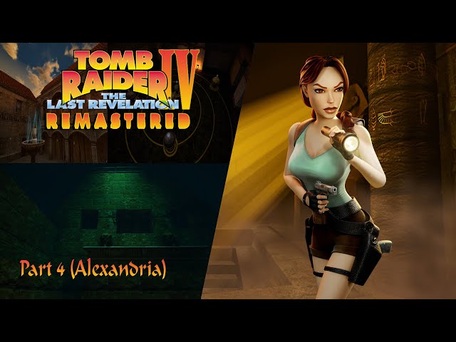 Tomb Raider 4 Remastered: The Last Revelation-Part 4 (Alexandria)