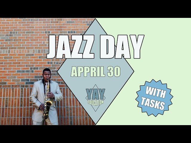 Why We Celebrate International Jazz Day on April 30th | YAY Education