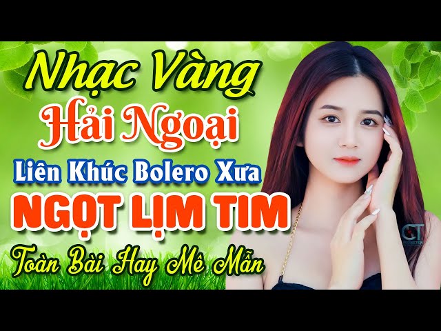 20 Ca Khúc Nhạc Xưa Hải Ngoại Nhạc Vàng Bất Hủ Hay Nhất 2025 ★ LK Bolero Hải Ngoại Xưa GÂY NGHIỆN