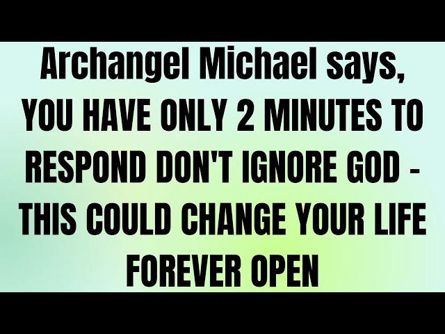 ✝️God message today | YOU HAVE ONLY 2 MINUTES TO RESPOND DON'T IGNORE GOD - THIS COULD CHANGE YOUR