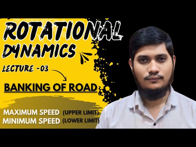 Maximum (upper) speed & Minimum (lower) speed on banked road || L-3 Rotational dynamics