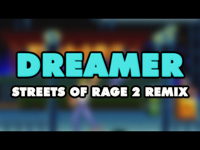 Streets of Rage 2 - Dreamer (Remix)