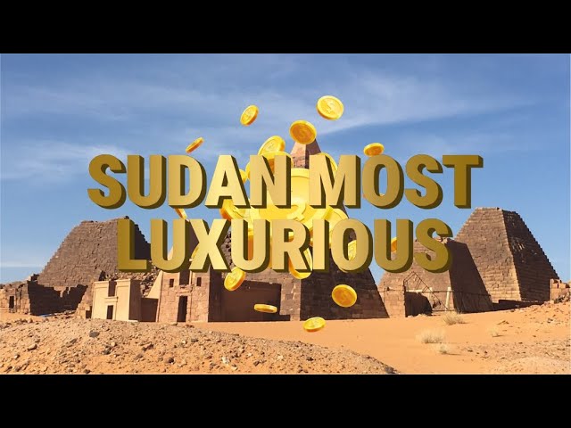 Luxurious Getaways in Sudan  In 2024 Unveiled