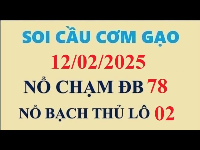 Soi Cầu Cơm Gạo - soi cầu xsmb 12/02 - dự đoán xsmb hôm nay - nuôi lô xsmb