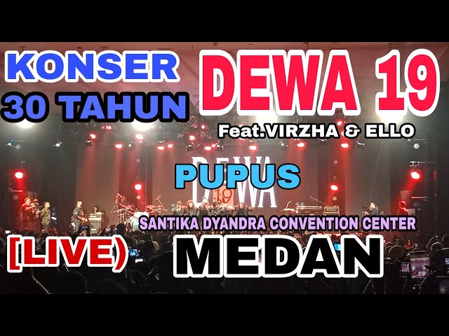 Dewa 19 - Pupus -Medan Konser Anniversary 30 Tahun