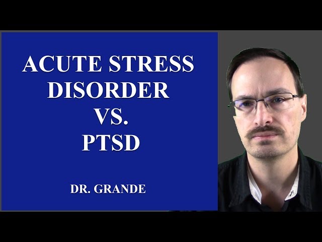 What is the Difference Between Acute Stress Disorder and Posttraumatic Stress Disorder?