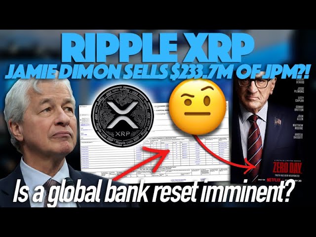 Ripple XRP: Jamie Dimon Sells JPM Shares & Zero Day Premieres - Is The Banking Reset Imminent?