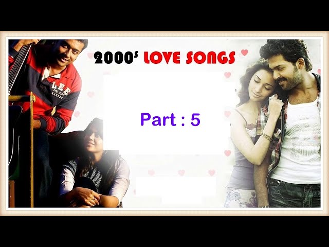 2000s Mega Hit Love Songs | 2000s Tamil Evergreen Tamil Love Songs | 2000s Super Hit Songs | Part  5