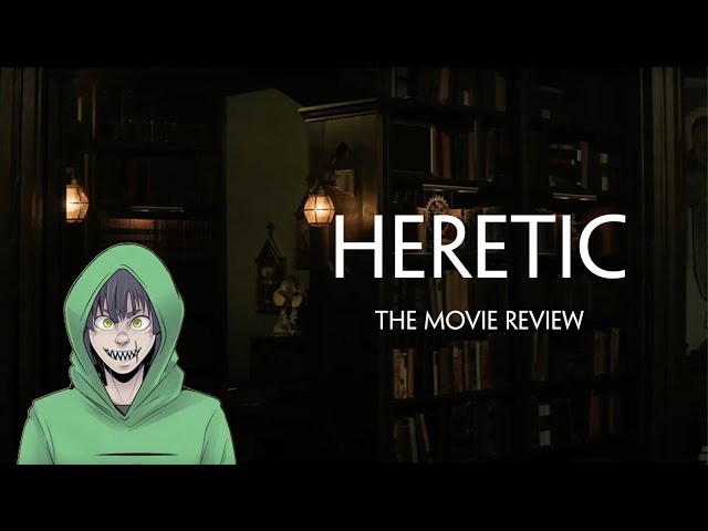 Heretic Reviews the movie Heretic