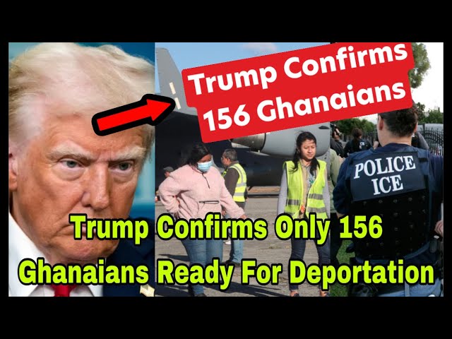 BREAKING: 156 GHANAIANS IN USA CONFIRMED BY TRUMP READY FOR DEPORTATION