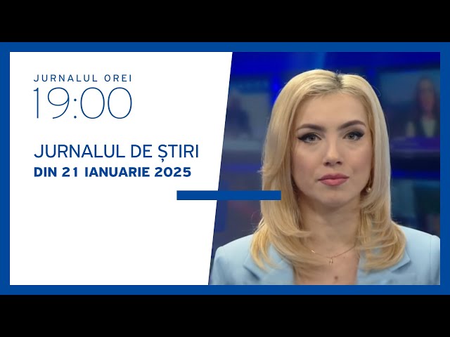 Jurnalul orei 19:00, 21.01.2025