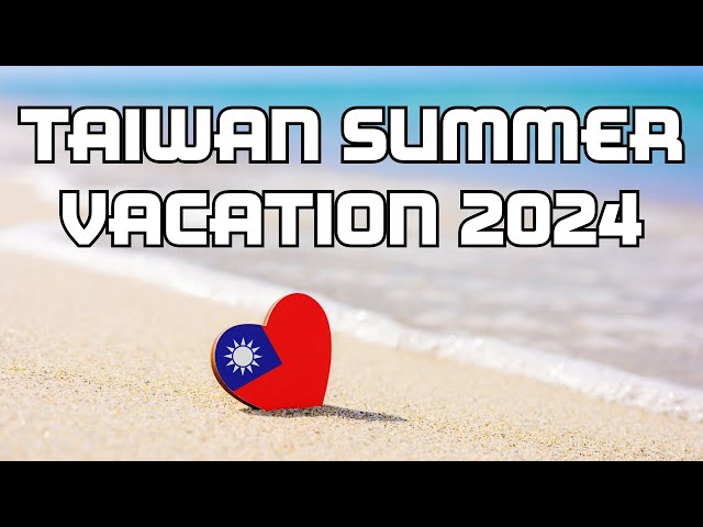 Taiwan Summer Vacation 2024