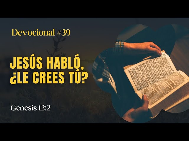 Jesús habló, ¿le crees tú? // La palabra para hoy 39 genesis122