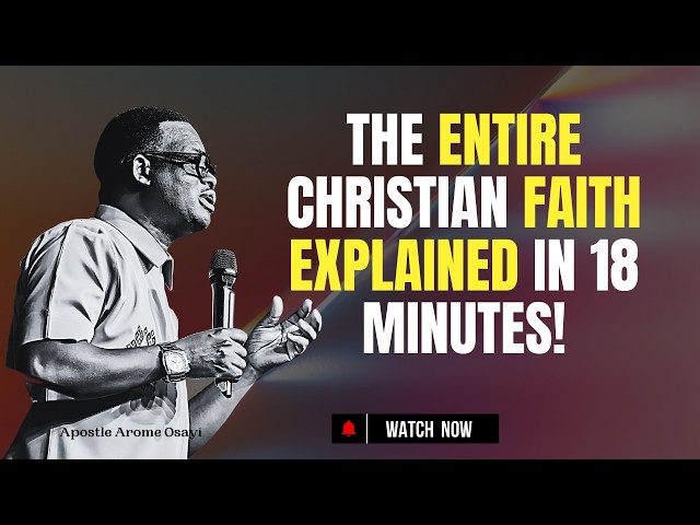 HERE IS THE SUMMARY OF THE CHRISTIAN FAITH | APOSTLE AROME OSAYI