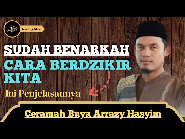 Sudah Benarkah Cara Berdzikir Kita‼️Ceramah Buya Arrazy Hasyim