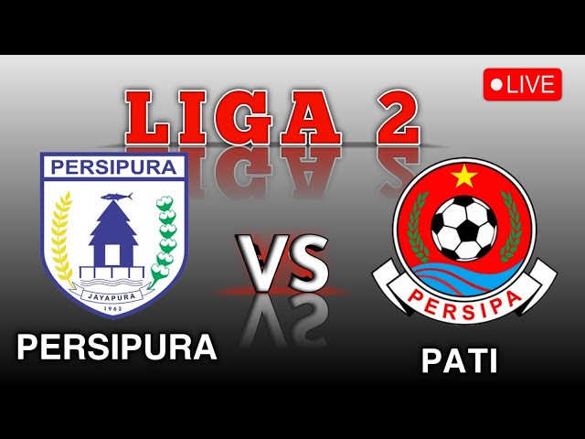 🔴LIVE - LIGA 2 - Persipura Jayapura VS Persipa Pati 2025