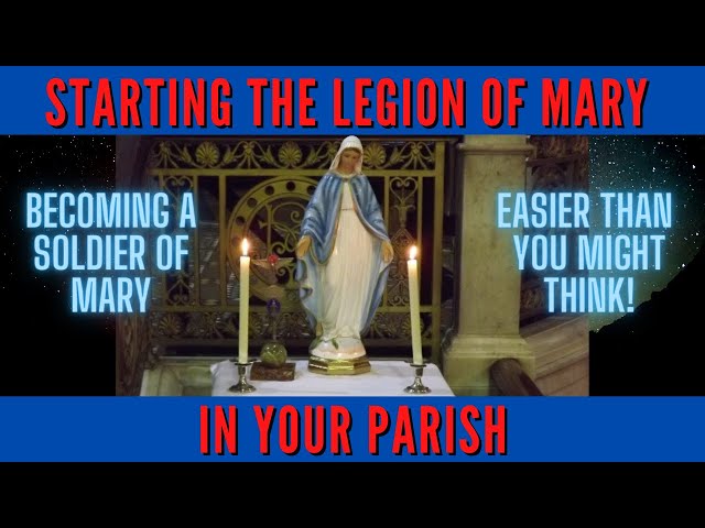 How to to start LEGION OF MARY in YOUR PARISH (it's easier than you think) become a SOLDIER of MARY