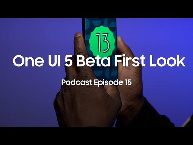 One UI 5 Beta LEAKED, One UI Watch 4.5 is here, Tab S8 Long Term Review : Podcast Episode 15