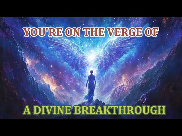 ✨Chosen Ones✨7 Unmistakable Signs You're on the Verge of a Divine Breakthrough