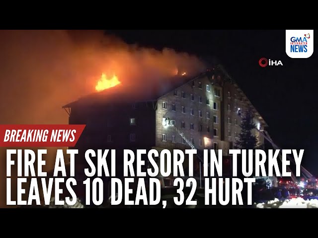 Fire at ski resort in Turkey leaves 10 dead, 32 hurt | GMA Integrated News