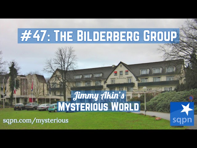 The Bilderberg Group - Jimmy Akin's Mysterious World