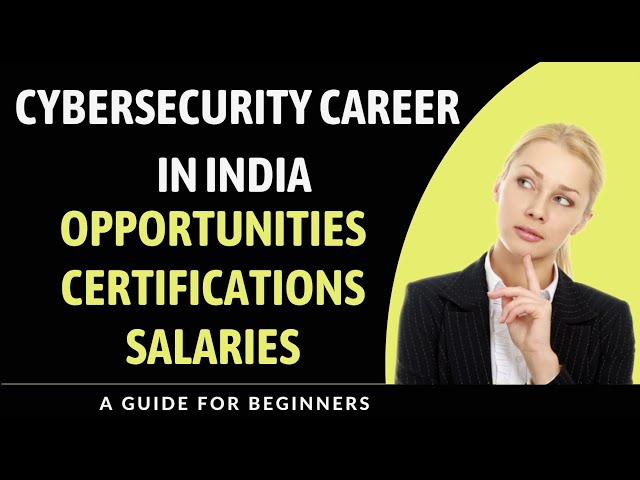 Cybersecurity Career in India | Opportunities | Certifications | Salaries