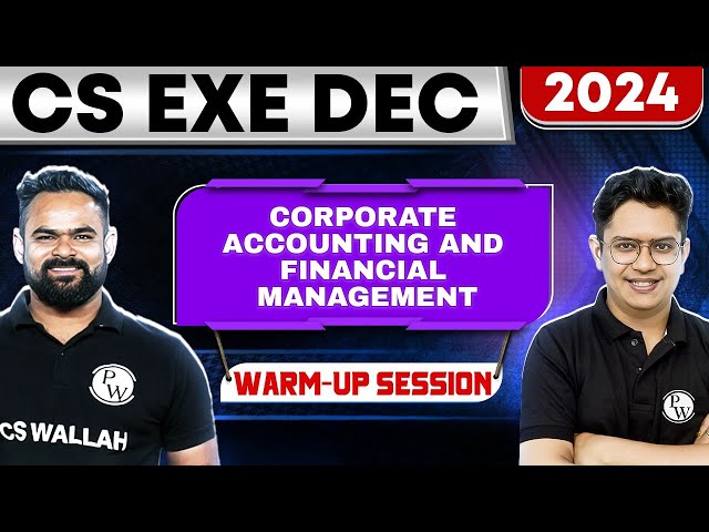 Corporate Accounting & Financial Management Warm Up Session | CS Exe Dec 2024 🔥