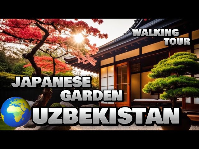 UZBEKISTAN TASHKENT JAPANESE GARDEN | WALKING TOUR 4K