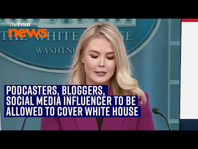 White House to allow podcasters, bloggers, social media influencers to cover its news briefings