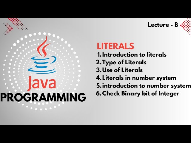 Java | Lec - B | Literals | Type of Literals | Number System | Use of Literals