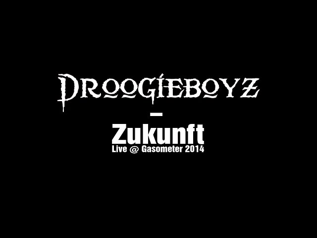 Droogieboyz - Zukunft [Live @ Gasometer 2014]