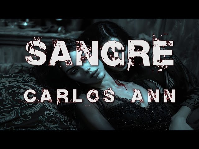 Carlos Ann - Sangre | 𝘓𝘺𝘳𝘪𝘤𝘴 (𝘌𝘴𝘱𝘢ñ𝘰𝘭)