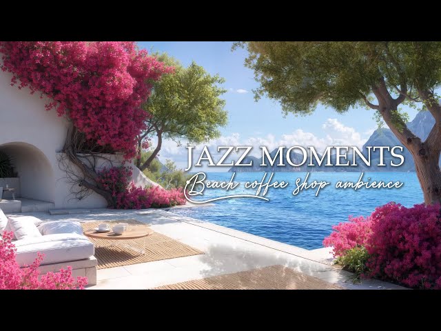 Coffee Jazz Piano Music with Cozy Spring Morning Ambience by The Sea 🌸 Background Music for Studying