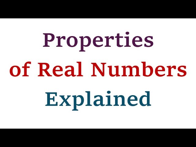 Properties of Real Numbers Explained