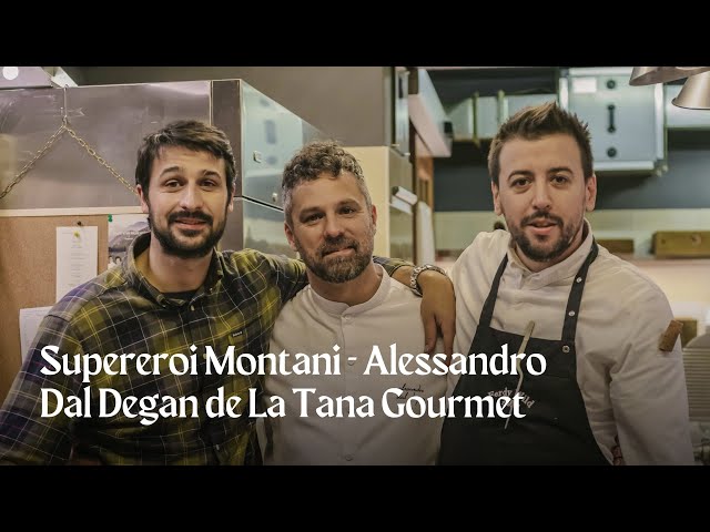 Supereroi Montani EP. 3 - Alessandro Dal Degan di La Tana Gourmet