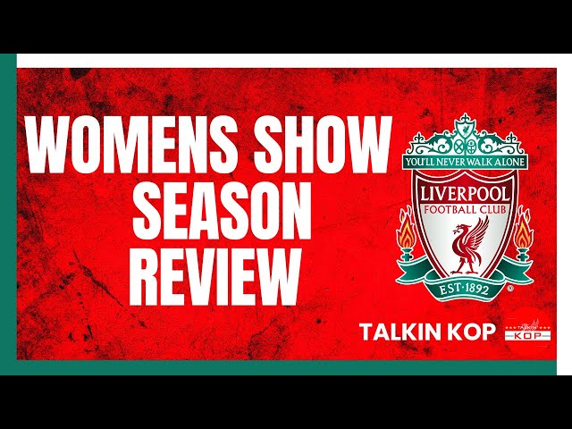 LFC Womens Show | End of Season Review