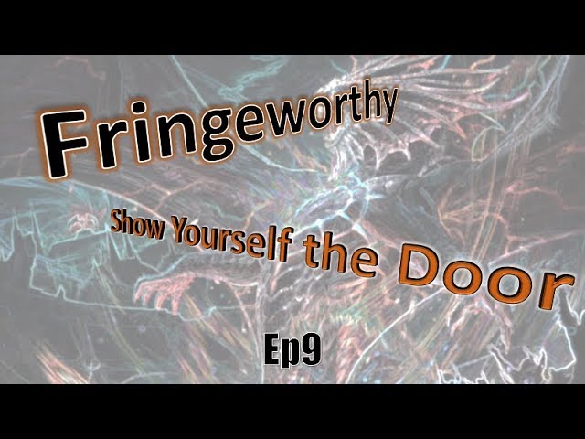 Fringeworthy Ep 9: Show Yourself The Door