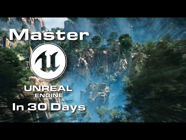 How to Become an Unreal Engine Master in 30 Days